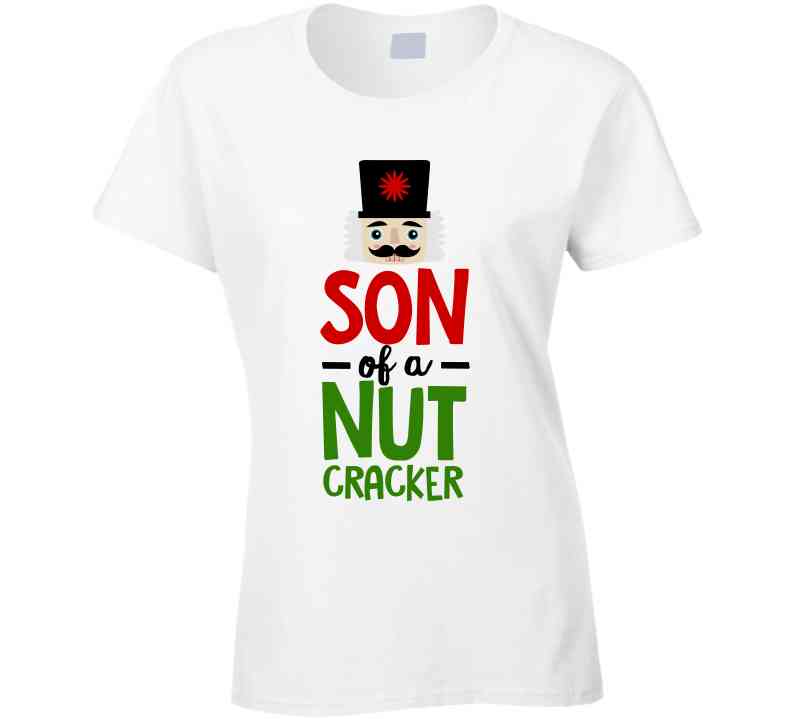 Son Of A Nutcracker T Shirt