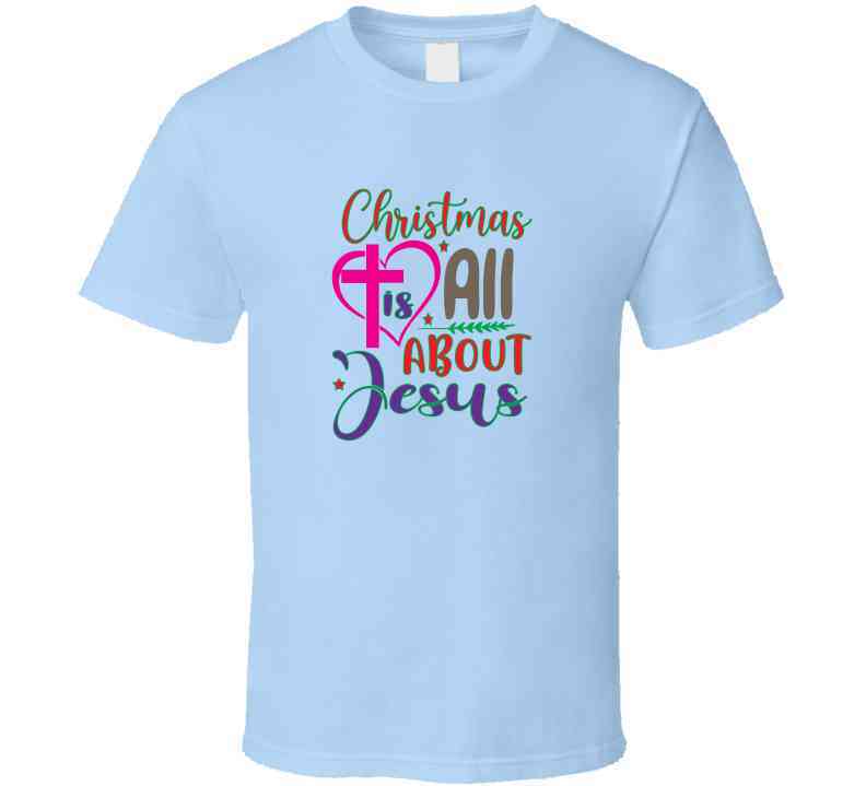 Christmas Is All About Jesus T Shirt