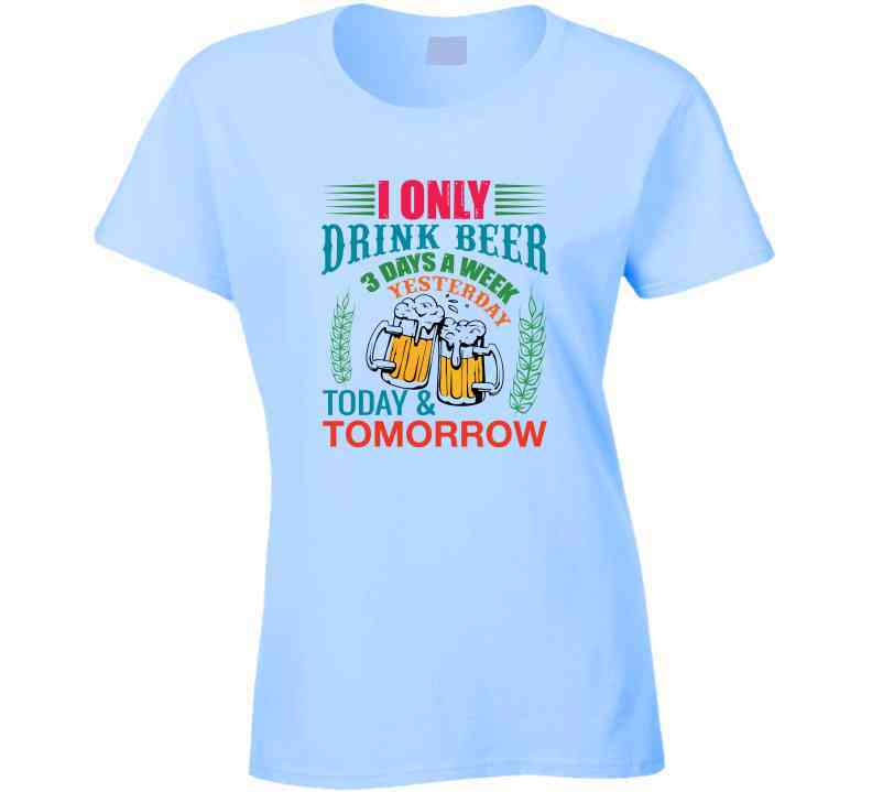 Beer Yesterday Today Tomorrow T Shirt