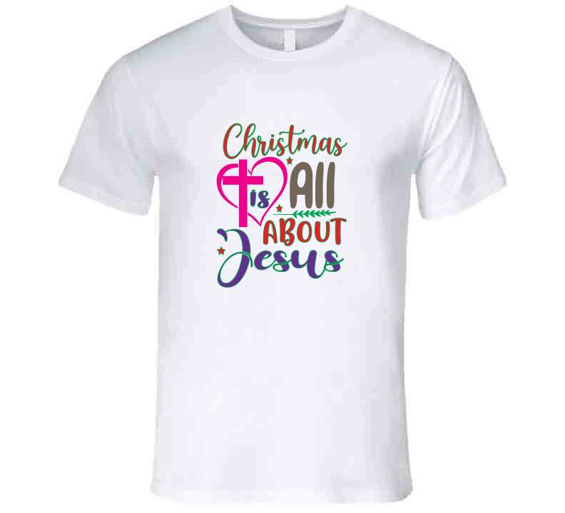 Christmas Is All About Jesus T Shirt
